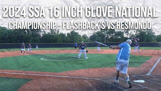 Championship  Flashbacks vs Resmondo  2024 SSA 16 Inch Glove Major Nationals [upl. by Ayiotal999]