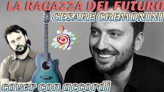 LA RAGAZZA DEL FUTURO  Cover con Accordi CREMONINI [upl. by Ahsaya]