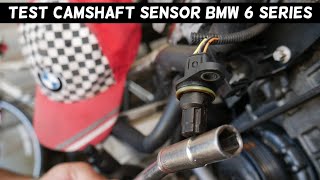 HOW TO TEST CAMSHAFT POSITION SENSOR ON BMW E63 E64 F12 F13 F06 [upl. by Elbart]