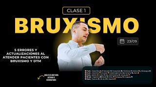 CLASE 1  5 ERRORES Y ACTUALIZACIONES AL ATENDER PACIENTES CON BRUXISMO Y DTM [upl. by Rolecnahc136]