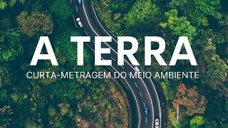 A TERRA  CURTAMETRAGEM SOBRE O MEIO AMBIENTE [upl. by Airec]