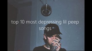 Top 10 Most Depressing Lil Peep Songs [upl. by Uokes]