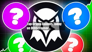 Top Crypto Gainers Today on DEXScreener [upl. by Allimrac]