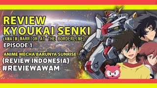 REVIEW KYOUKAI SENKI  ANIME MECHA BARUNYA SUNRISE NIH BOS [upl. by Letram]