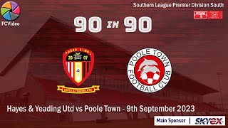 Hayes amp Yeading Utd v Poole Town  90in90 HIGHLIGHTS  9th September 2023 [upl. by Nennerb130]