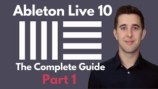 The Complete Guide to Ableton Live 10  Part 1  Setting up Recording and Live 10 New Features [upl. by Taryne]