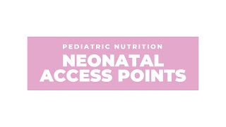 Neonatal nutrition support enteral and parenteral access points [upl. by Fitzgerald]