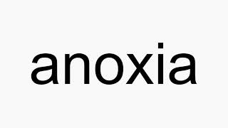 How to pronounce anoxia [upl. by Greeley]