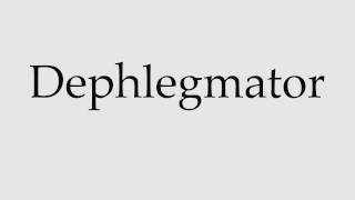 How to Pronounce Dephlegmator [upl. by Gwendolen]