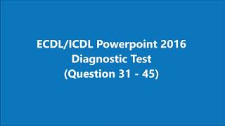 ICDLEDCL Powerpoint 2016 Diagnostic Test Q31  Q45 [upl. by Thora]