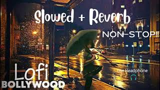 Bollywood lofi non stop Music Slowed  Reverb l Trending Bollywood songs [upl. by Comstock]