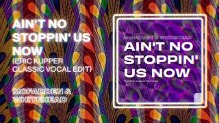 McFadden amp Whitehead  Aint No Stoppin Us Now Eric Kupper Classic Vocal Edit [upl. by Anirehtac]