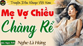 Truyện Ngắn Thầm Kín Đáng Nghe Nhất 2024 Mẹ Vợ Chiều Chàng Rể  Kể Chuyện Đêm Khuya Ngủ Ngon [upl. by Yovonnda37]