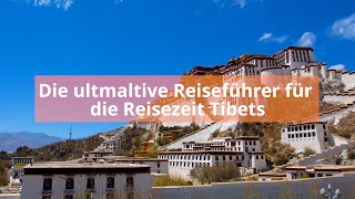 Die ultmaltive Reiseführer für die Reisezeit Tibets [upl. by Hutchinson703]