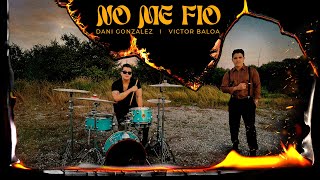 Victor Baloa Dani Gonzalez  No me fio Official Video [upl. by Asirrac]