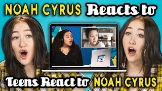 NOAH CYRUS REACTS TO TEENS REACT TO NOAH CYRUS [upl. by Faxen]