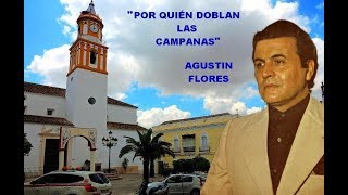 AGUSTIN FLORES quot POR QUIÉN DOBLAN LAS CAMPANASquot RAFAEL HIDALGO ROMERO [upl. by Merrel]