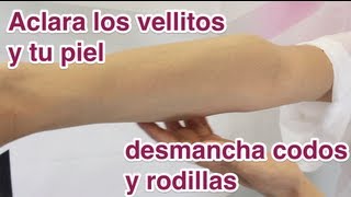 Desmancha codos y rodillas aclara tu piel y los vellitos [upl. by Anialed677]