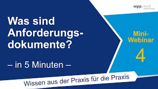 Was sind Anforderungsdokumente – in 5 Minuten – seppmed MiniWebinar Nr 4 [upl. by Halas715]