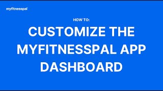 How to Customize the MyFitnessPal App Dashboard  Tutorial [upl. by Elehcin]