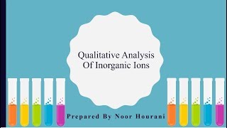 Qualitative Analysis Of Inorganic Ions1 by Noor Hourani [upl. by Esdnil957]