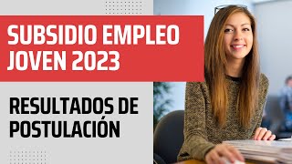 Subsidio Empleo Joven 2023 Resultados de Postulación [upl. by Bazil962]