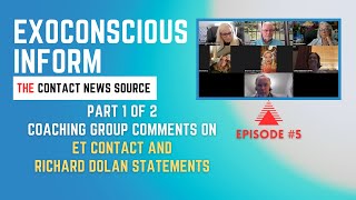 Exoconscious Inform Episode 5 Coaching Group Comments Contact amp Richard Dolan Part 1 of 2 [upl. by Nauqe]