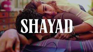 Shayad  Arijit Singh Pritam Lyrics [upl. by Neelsaj]