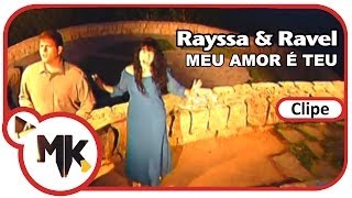 Rayssa e Ravel  ❤️ Meu Amor é Teu Clipe Oficial MK Music [upl. by Anis526]