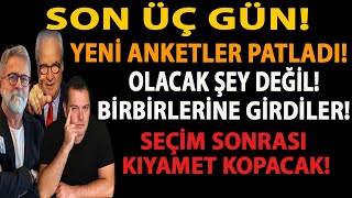 SON 3 GÜN YENİ ANKETLER PATLADI OLACAK ŞEY DEĞİL BİRBİRLERİNE GİRDİLER SEÇİM SONRASI KIYAMET [upl. by Aistek]