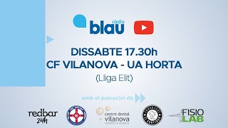 CF Vilanova  UA Horta Lliga Elit [upl. by Haron460]