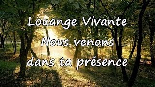 Louange Vivante  Nous venons dans ta presence avec paroles [upl. by Leirbaj]