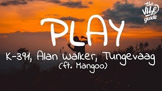 Alan Walker  Play Lyrics ft K391 Tungevaag Mangoo [upl. by Rogers805]