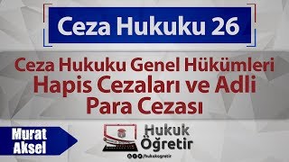 26 Ceza Hukuku Genel Hükümleri  Hapis Cezaları ve Adli Para Cezası [upl. by Grogan125]