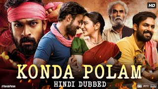 Konda Polam Full Movie In Hindi Dubbed  Vaishnav Tej  Rakul Preet Singh  Ravi  Review amp Facts [upl. by Crofton956]