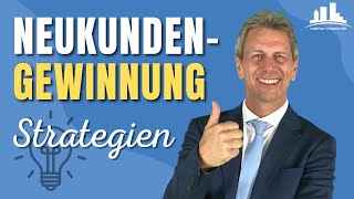 Neukundengewinnung – welche Strategie ist am erfolgversprechendsten [upl. by Anaya]