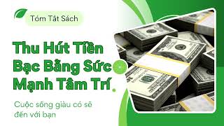 Thu Hút Tiền Bạc Bằng Sức Mạnh Tâm Trí  Tóm Tắt Sách [upl. by Tomkins643]