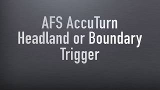 AFS AccuTurn Headland or Boundary Trigger [upl. by Nnylarak]