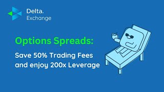 Options Spreads on deltaexchange  Save 50 trading fees amp get 200x leverage [upl. by Cynara]