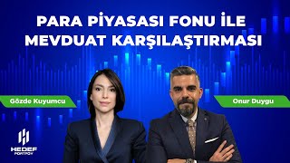 Gözde Kuyumcu ve Onur Duygu ile Fon Sohbetleri Para Piyasası Fonu ile Mevduat Karşılaştırması [upl. by Gnet272]