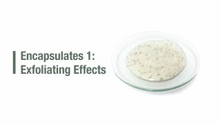 Encapsulates 1 Exfoliating effects [upl. by Aicre993]