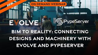 BIM to Reality Connecting Designs and Machinery with EVOLVE and PypeServer [upl. by Esina642]