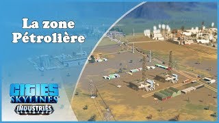 CITIES SKYLINES  Industrie  5  Lexploitation Pétrolière style terre abimée FR [upl. by Bekaj]