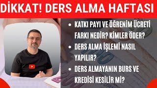 DİKKAT ÜNİVERSİTE DERS ALMA KATKI PAYI ÖĞRENİM ÜCRETİ BURS KREDİ DURUMU [upl. by Leivad]