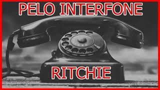 RITCHIE  PELO INTERFONE [upl. by Melc]