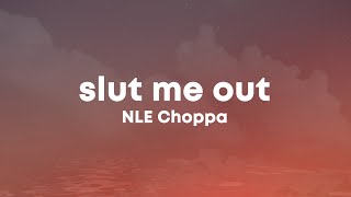 NLE Choppa  Slut Me Out Lyrics quotwanna see a magic trick bend over backwardsquot [upl. by Sllew]