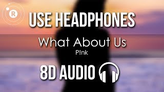 Pink  What About Us 8D AUDIO [upl. by Alilad]