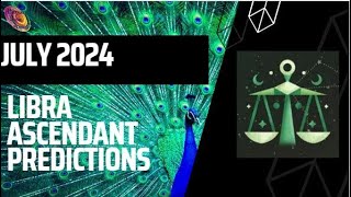 Libra ascendant July 2024 predictions [upl. by Orodoet]