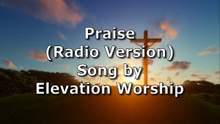 Praise Radio Version  Elevation Worship  Lyric Video [upl. by Ilujna]