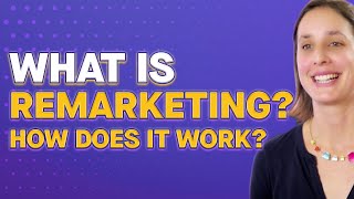 What is Remarketing  How it Works and Why it Matters To Your Campaigns [upl. by Barrett]